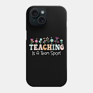 Teaching Is A Team Sport Funny Teacher Appreciation Phone Case