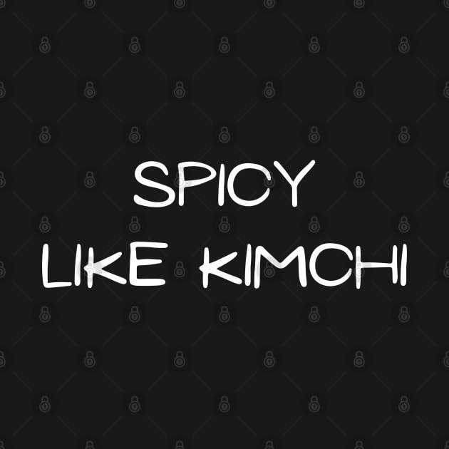 Spicy Like Korean Kimchi (Black ver.) by The Korean Rage