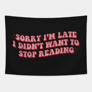 Sorry Im Late Didnt Want Stop Reading sticker bookish Sticker book lover gift bookish Merch Kindle Sticker Smut Reader acotar lover Tapestry