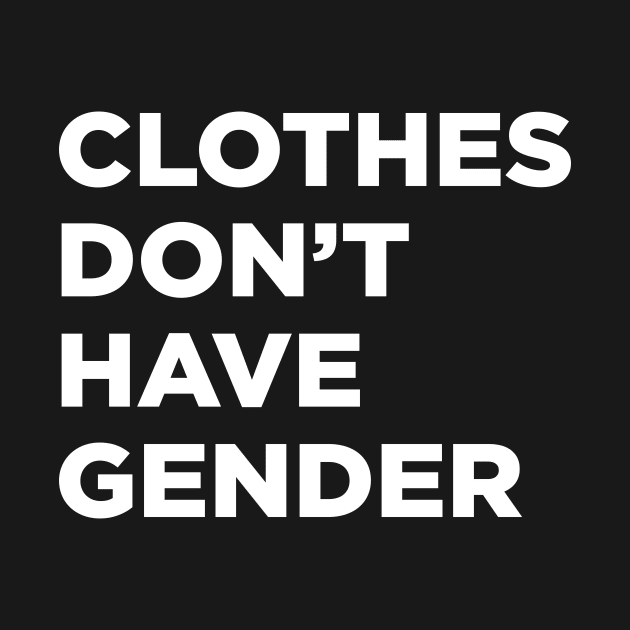 Clothes Don't Have Gender by Eugene and Jonnie Tee's