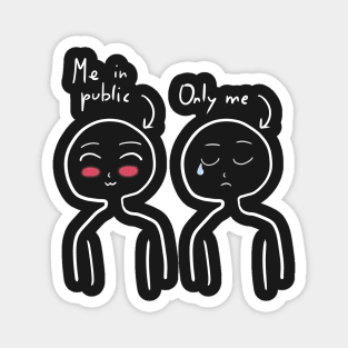 Me in public and Only me - Dark Design Magnet