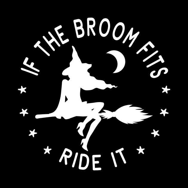 If The Broom Fits Ride It Cheeky Witch® by Cheeky Witch