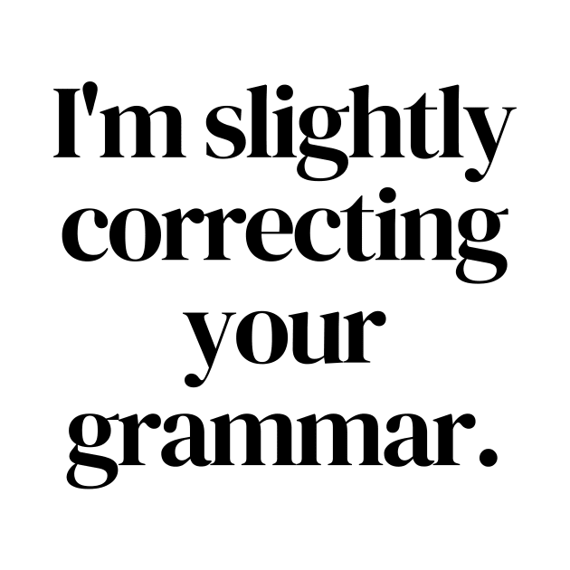 I'm slightly correcting your grammar by Word and Saying