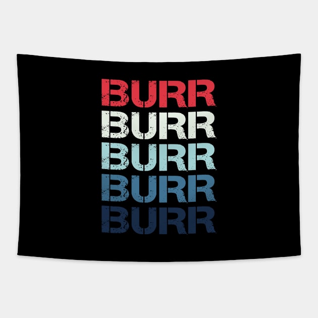 Burr Name T Shirt - The Legend Is Alive - Burr An Endless Legend Dragon Gift Item Tapestry by riogarwinorganiza