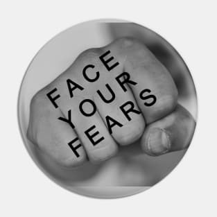 Face your fears Pin