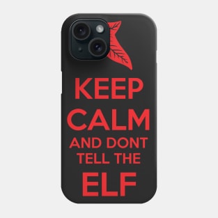 Keep Calm and don't tell the Elf Phone Case