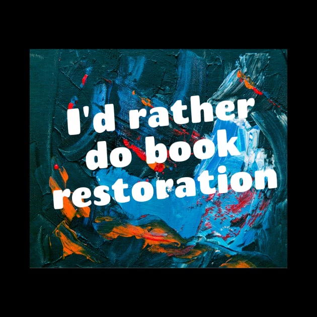 I'd rather do book restoration by Darksun's Designs