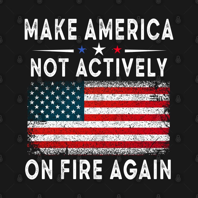 make america not actively on fire again by Moe99