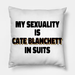 My Sexuality Is Cate Blanchett In Suits Pillow