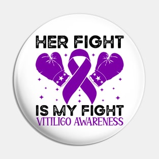 Her Fight is My Fight Vitiligo Awareness Pin