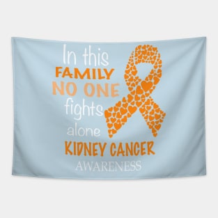 in this family no one fights kidney cancer alone Tapestry