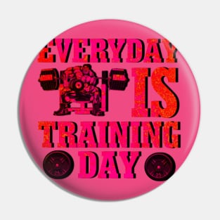 Everyday Is Training Day Pin