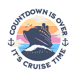 Countdown Is over It’s Cruise Time family cruise vacation gift T-Shirt