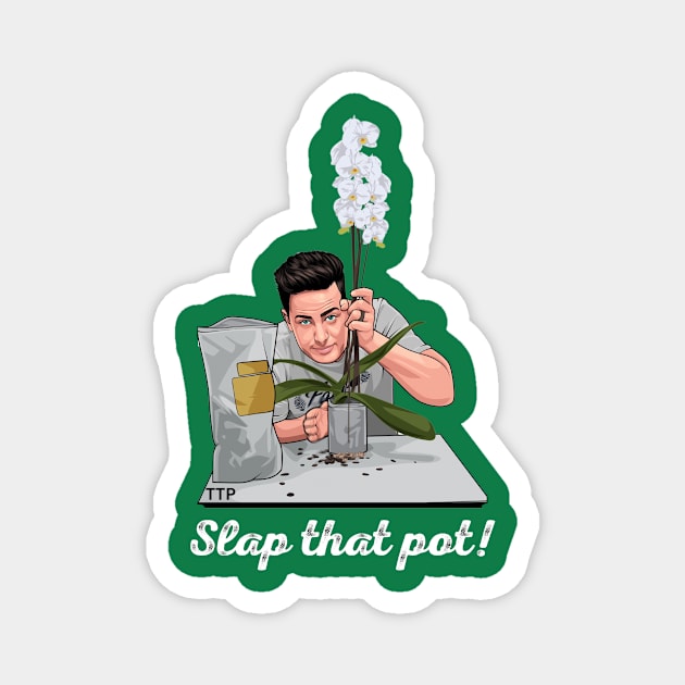 Slap that Pot Magnet by Tanner The Planter