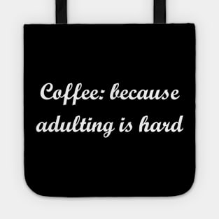 Coffee: because adulting is hard Tote