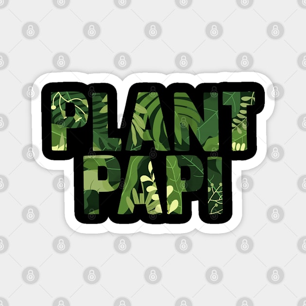 Plant Papi Plant Lover Plant Daddy Pot Indoor Gardener Magnet by sBag-Designs