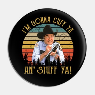 Awesome Bandit I'm Gonna Cuff Ya An' Stuff Ya Pin