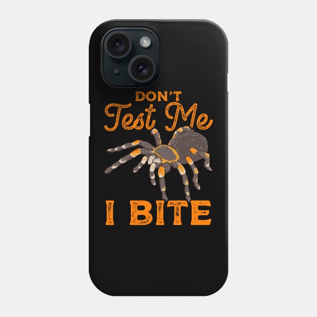 Sarcastic Don't Test Me I Bite Funny Spider Pun Phone Case by theperfectpresents