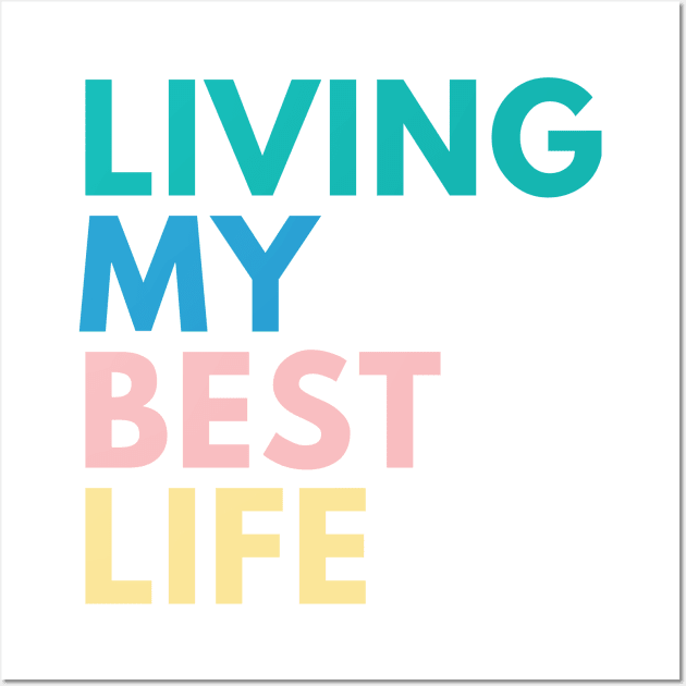 Living My Best Life. A Self Love, Self Confidence Quote. Retro colors  Green, Pink. Blue, Yellow - Living My Best Life - Posters and Art Prints