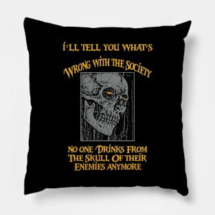 Wrong Society | Drink From The Skull Of Your Enemies Pillow