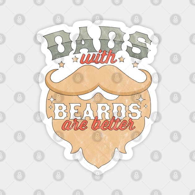 Dads with Beards Are Better - Funny Father's Day Magnet by OrangeMonkeyArt