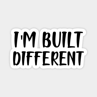 I'm built different Magnet