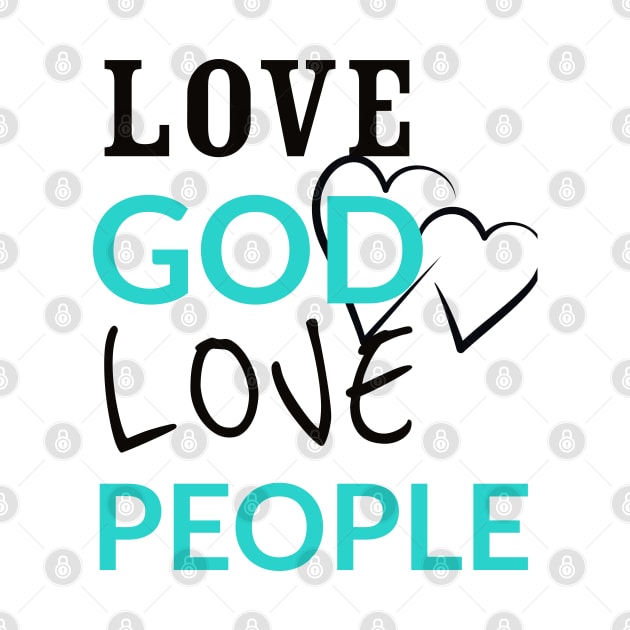 Love GOD Love People Tee Shirt by Happy - Design