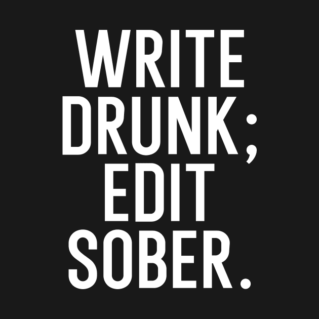 Write drunk edit sober by maxcode