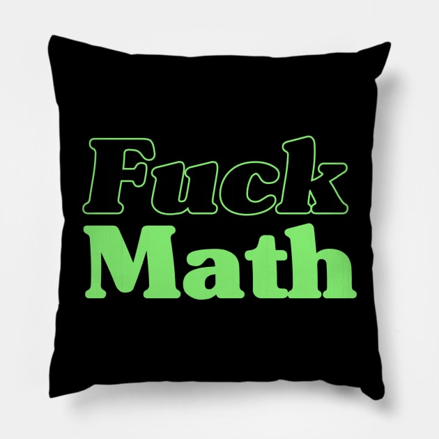 Fuck Math Pillow by Riel