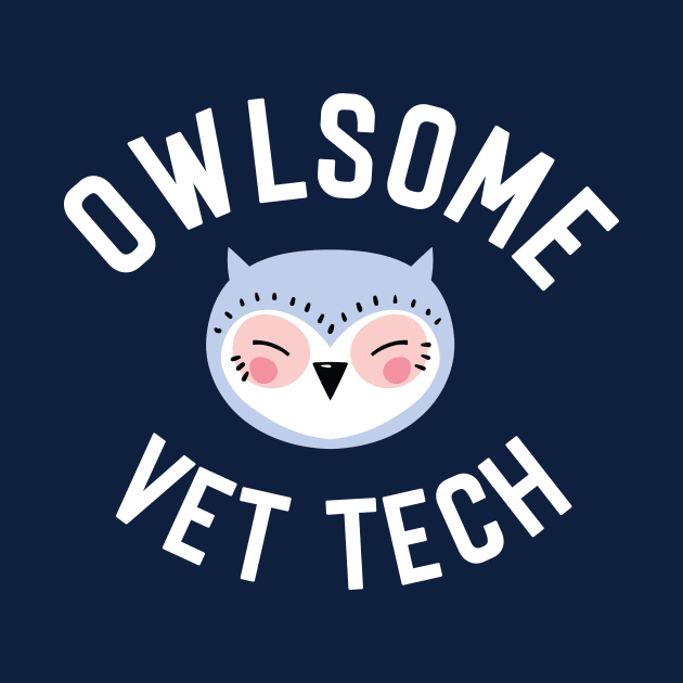 Owlsome Vet Tech Pun - Funny Gift Idea by BetterManufaktur