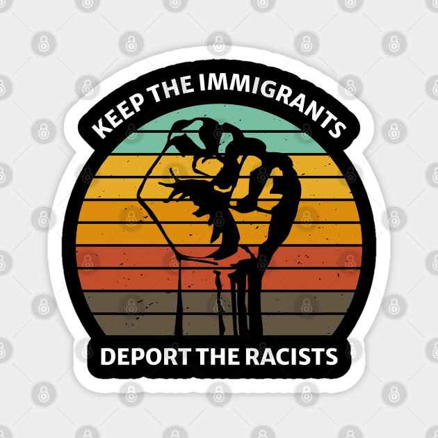 Keep The Immigrants. Deport The Racists retro 90s Magnet by FFAFFF