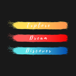 Explore Dream Discover T-Shirt