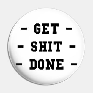 GET SHIT DONE Pin