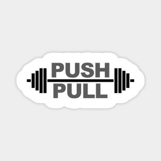 Push Pull - Barbell- Graphics T-shirt motivational weightlifting shirt Magnet