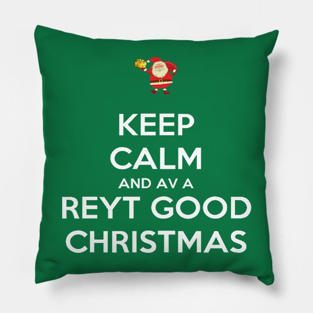 Keep Calm And Have A Reyt Good Christmas Santa Pillow by taiche