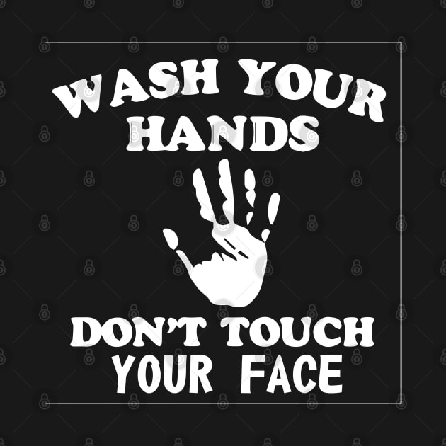 Wash Your Hands Don’t Touch Your Face T-Shirt by paynow24