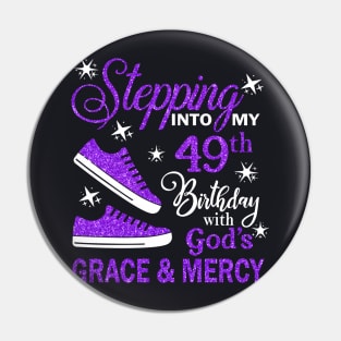 Stepping Into My 49th Birthday With God's Grace & Mercy Bday Pin