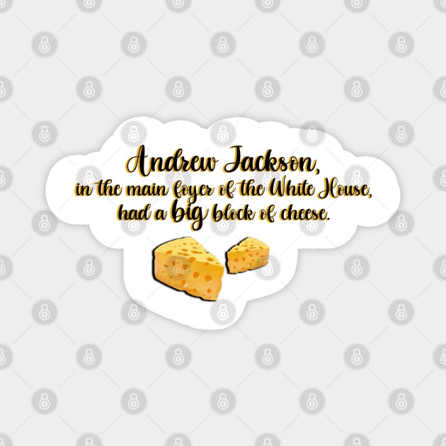 West Wing Andrew Jackson Big Block of Cheese Magnet by baranskini