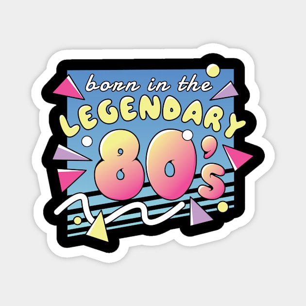 Born In The Legendary 80's 80's 1980 Magnet by wbdesignz