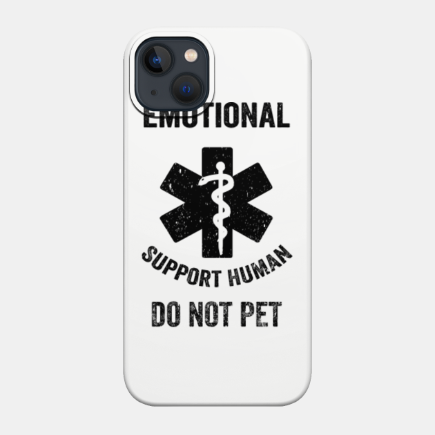 Emotional Support Human Funny - Emotional Support Human - Phone Case