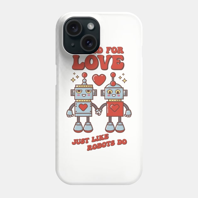 Cute Valentine's Day Gift: Two Robots in Love: Weird to Love Just Like Robots Do Phone Case by GrafiqueDynasty