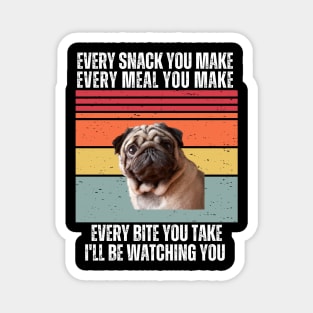 "Every Snack You Make, Every Meal You Make, Every Bite You Take, I'll be Watching You Magnet