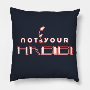 Stand Out, Stay True - Not Your Habibi Pillow