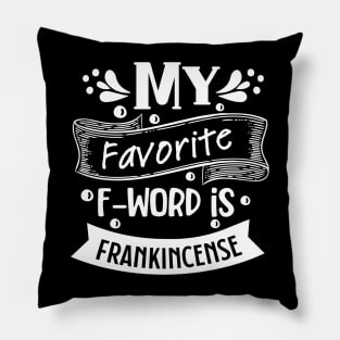 My Favorite F Word is Frankincense (White Print) Pillow