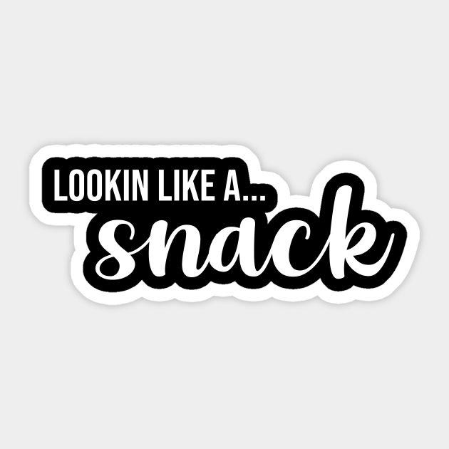 Looking Like A Snack Snack Lover Sticker Teepublic