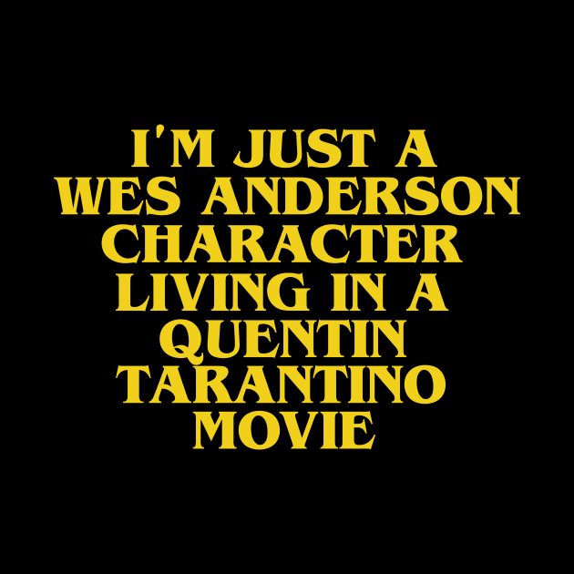 I'AM JUST A WES ANDERSON CHARACTER LIVING IN A TARANTINO MOVIE by Dystopianpalace