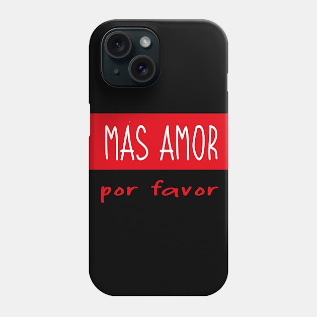 Más amor por favor Phone Case by T-Mex