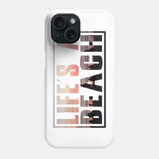 Life's A Beach Phone Case