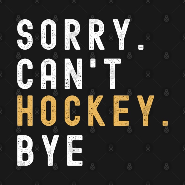 Hockey Mom, Sorry Can't Hockey Bye  Hockey Life Sweater Hockey Player Gifts Busy Funny Ice Hockey Gift Hockey Shirt by Emouran