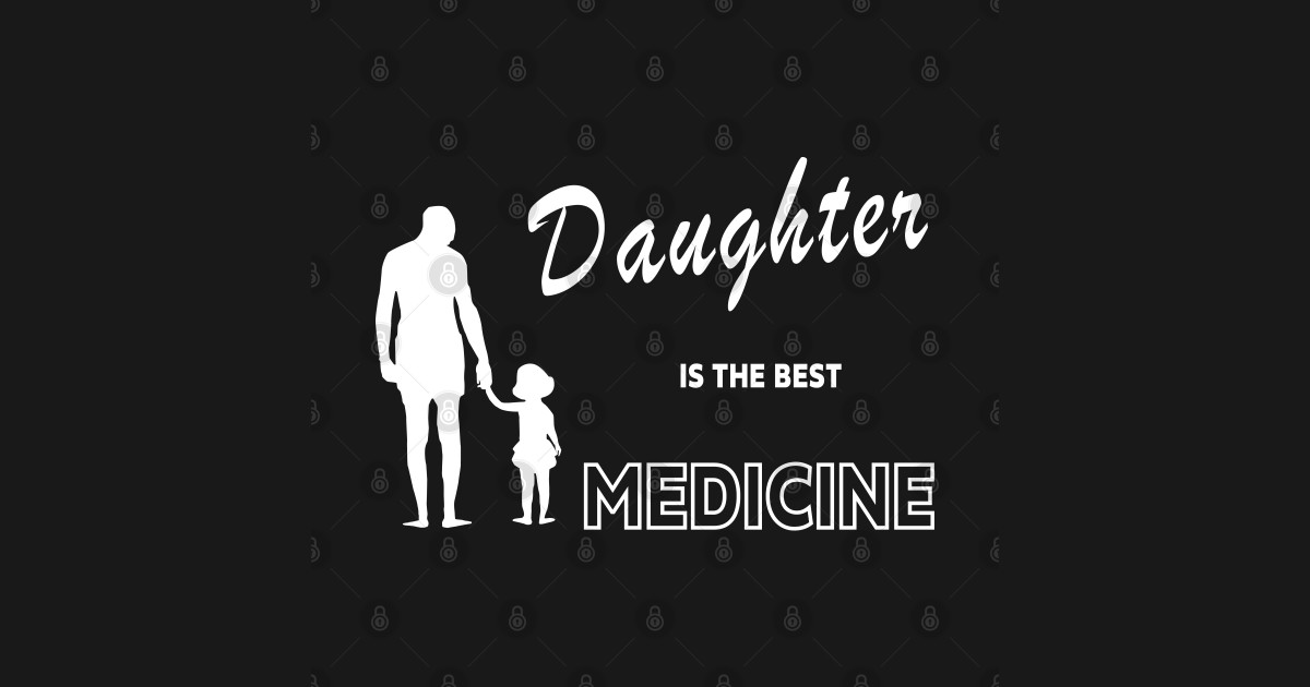 Daughter is the best medicine Daughter And Dad TShirt TeePublic
